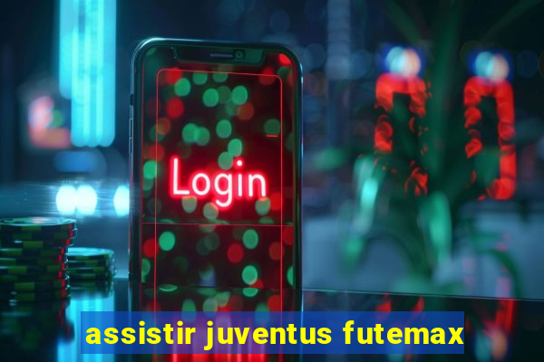 assistir juventus futemax